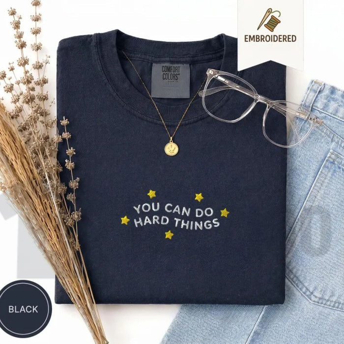 Embroidered Comfort Colors® You Can Do Hard Things T-Shirt – Motivational Teacher, SPED & Mental Health Counselor Appreciation Gift