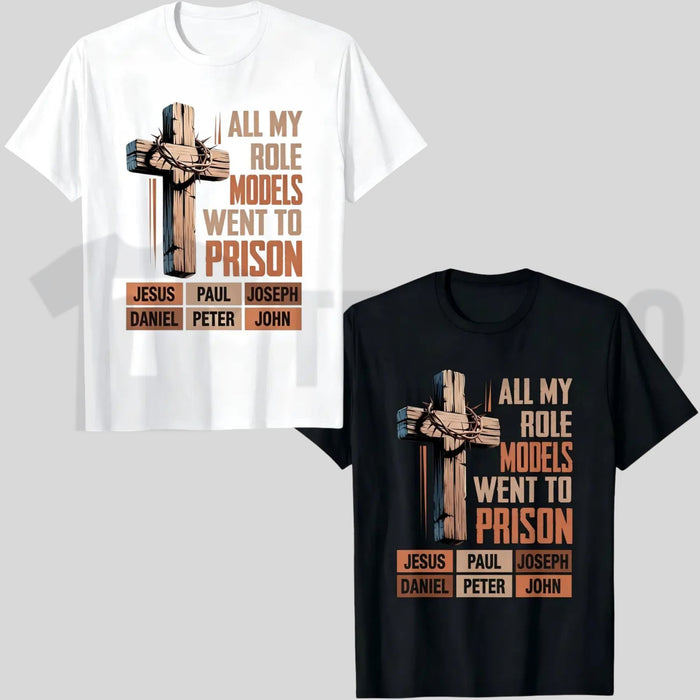 All My Role Models Went To Prison Bible Characters Tee – Sarcastic Faith Cross Shirt.. - Teezioo