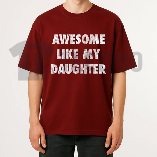 "Awesome Like My Daughter" Tee – Funny Father's Day Graphic Shirt