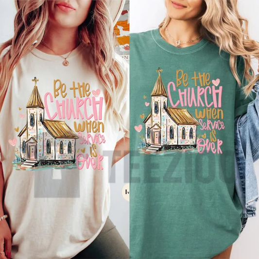 "Be The Church When Service Is Over" T-Shirt - Retro Christian Graphic Tee