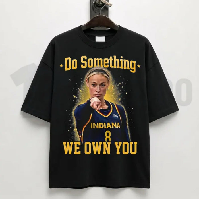 Do Something We Own You Funny Basketball Game Day Fan Graphic T-Shirt