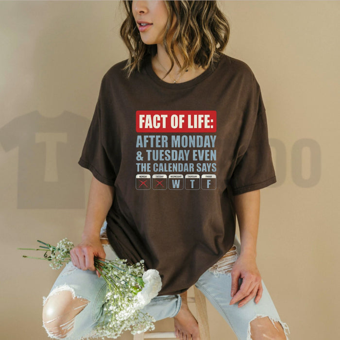Fact Of Life WTF Calendar Relatable Weekday Joke Gift Graphic T-Shirt - Teezioo