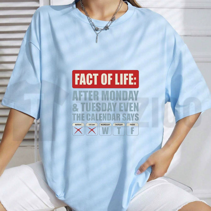Fact Of Life WTF Calendar Relatable Weekday Joke Gift Graphic T-Shirt