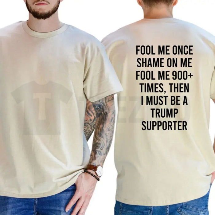 Fool Me 900+ Times Shirt – Funny Trust Issues Tee, Sarcastic Streetwear Graphic T-Shirt for Men & Women - Teezioo
