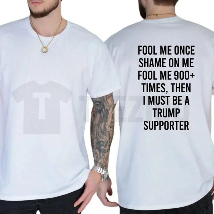 Fool Me 900+ Times Shirt – Funny Trust Issues Tee, Sarcastic Streetwear Graphic T-Shirt for Men & Women