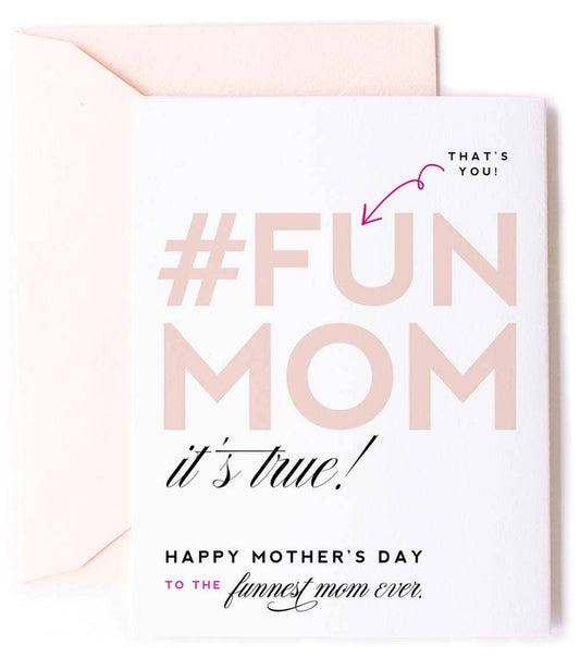 #FunMom - Sweet, Mother's Day Greeting Card for Fun Moms - Taryn x Philip Boutique