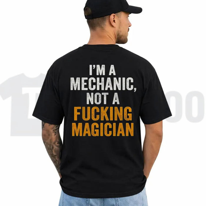 Im A Mechanic Not A Magician Tee – Funny Auto Garage Repair Warning Graphic Shirt