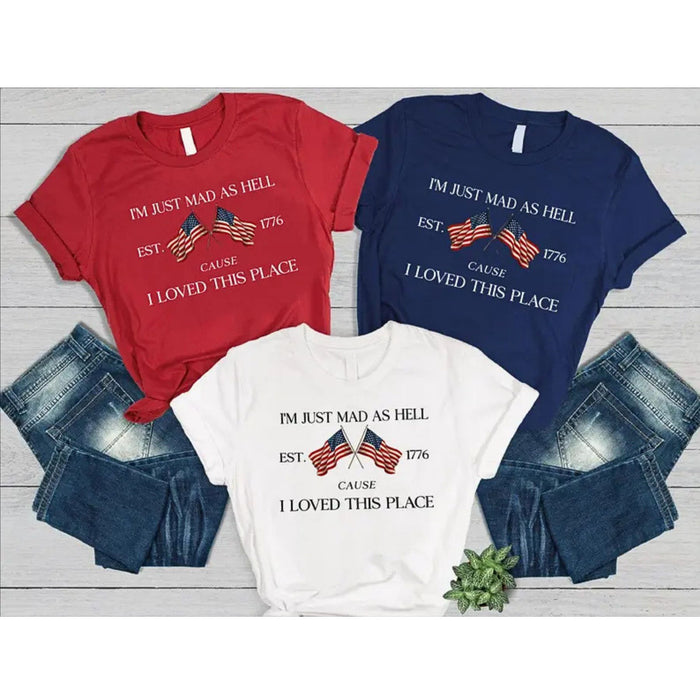 "I'm Just Mad Cuz I Loved This Place" 1776–2026 T-Shirt – Funny Patriotic 250th Anniversary Graphic Tee, Unisex Cotton Shirt - Teezioo