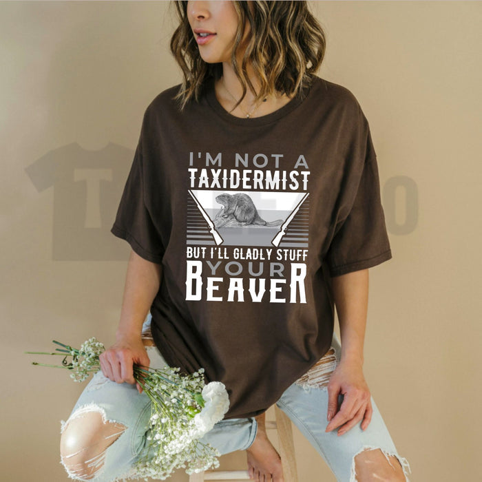 Im Not a Taxidermist Hunting Beaver Tee – Funny Rifle Hunter Outdoor Graphic Shirt