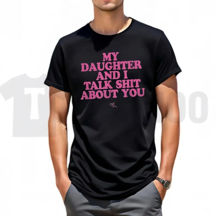 My Daughter and I Joke About You Funny Sarcastic Dad Menswear T-Shirt