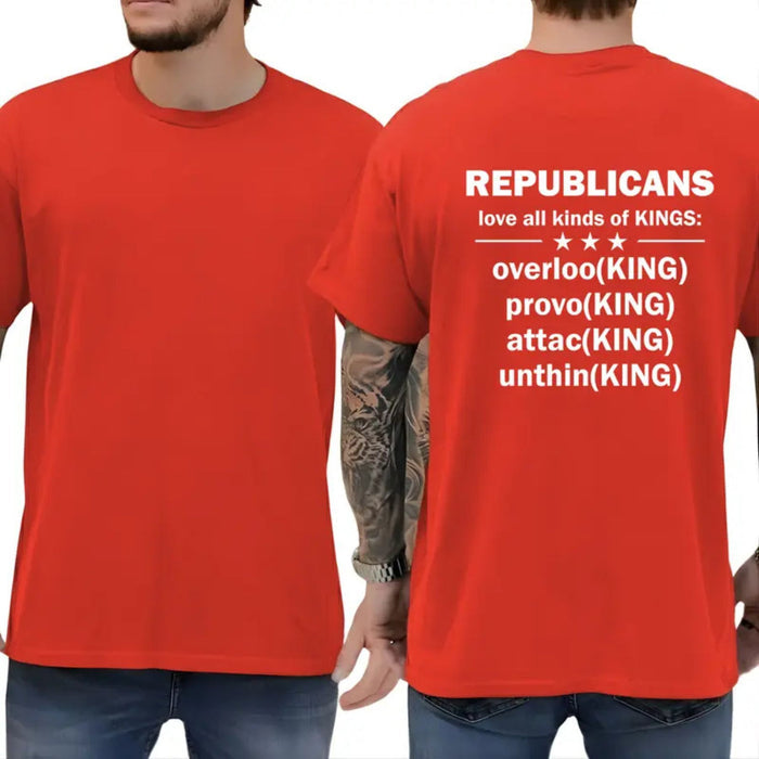 "Republicans Love Kings" Funny Sarcastic Political T-Shirt – Bold Liberal Statement Graphic Top, Urban Streetwear Satire Tee - Teezioo