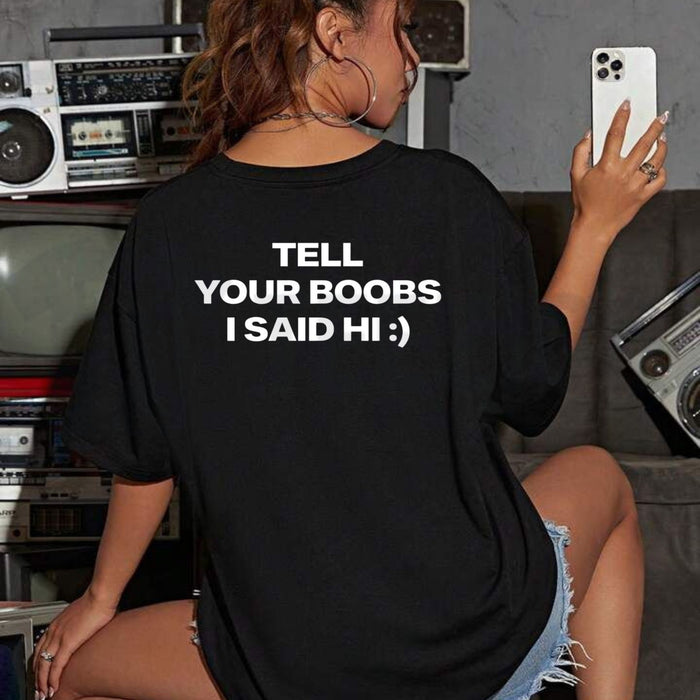 Tell Your Boobs I Said Hi Tee – Heavyweight Funny Sarcastic Adult Humor Shirt
