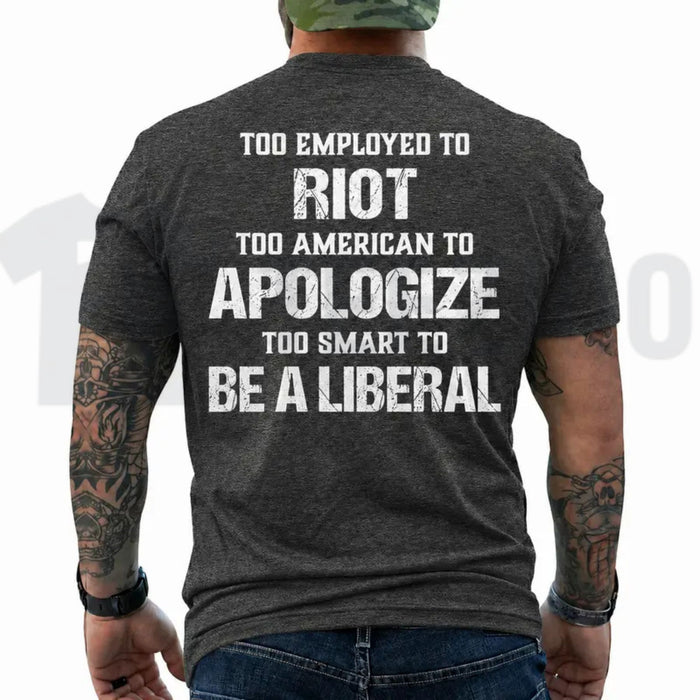 Too Employed Too American Heavyweight Streetwear Anti Woke Patriot Back Print T-Shirt