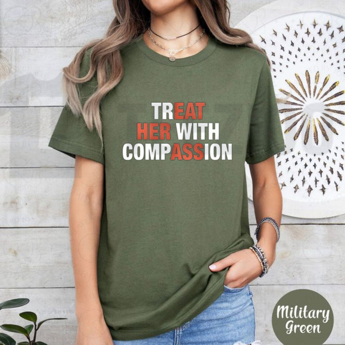 Treat Her With Compassion Mental Health Awareness Kindness Graphic T-Shirt