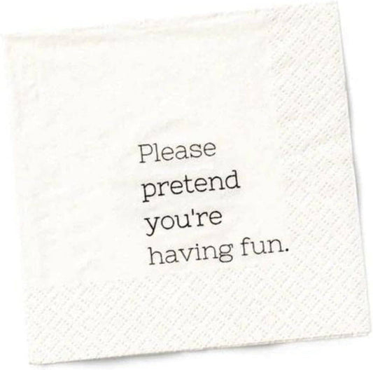 Twisted Wares - Funny Cocktail Napkins | PLEASE PRETEND YOU’RE HAVING FUN