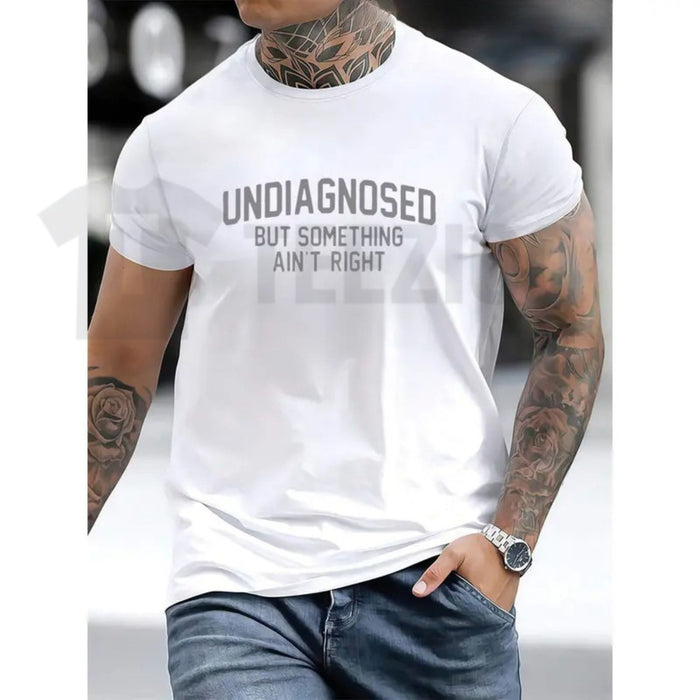 Undiagnosed But Something Ain't Right Funny Mental Health Humor Graphic T-Shirt