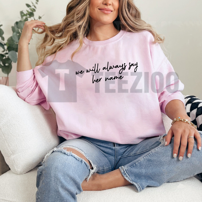 "We Will Always Say Her Name" Sweatshirt – Bold Human Rights Activist Pullover