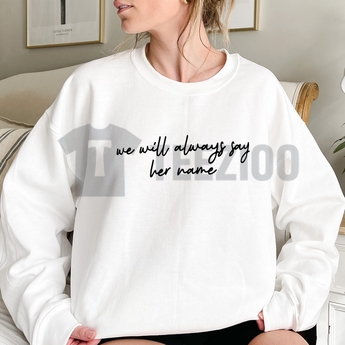 "We Will Always Say Her Name" Sweatshirt – Bold Human Rights Activist Pullover
