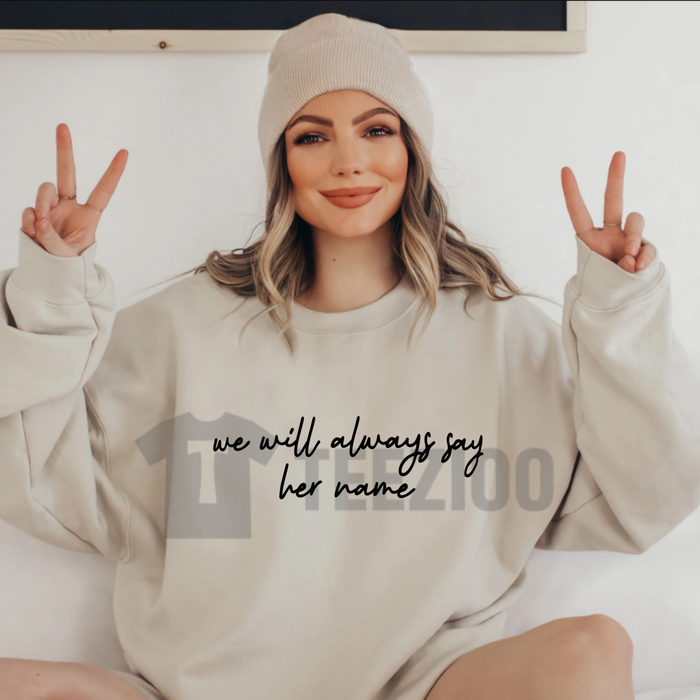 "We Will Always Say Her Name" Sweatshirt – Bold Human Rights Activist Pullover
